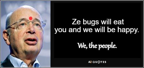 Ze bugs will eat you and we will be happy Klaus Schwab