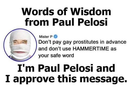 Words of wisdom from Paul Pelosi