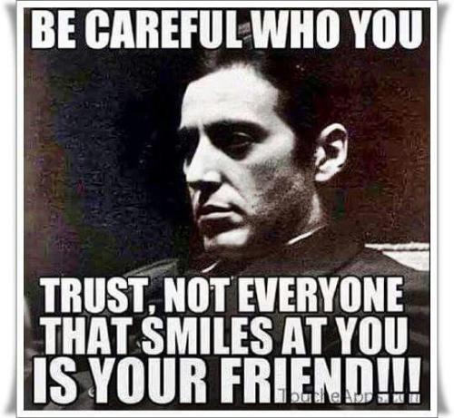 Godfather-Quotes-be-careful-who-you-turst-not-everyone-that-smile-at-you-is-you-friend-