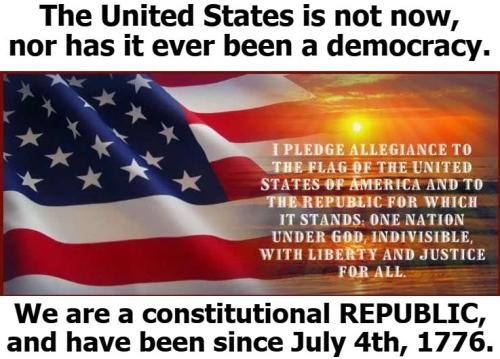 The United States is a Republic not a democracy