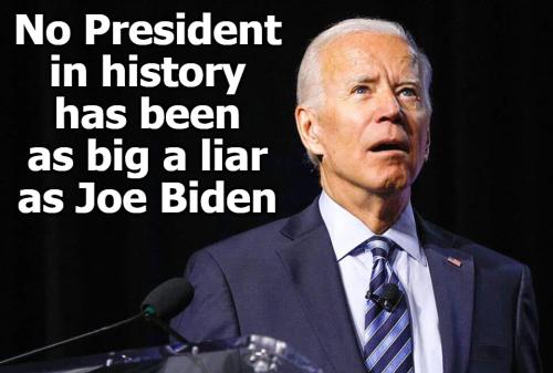 No President in history has been as big a liar as Joe Biden