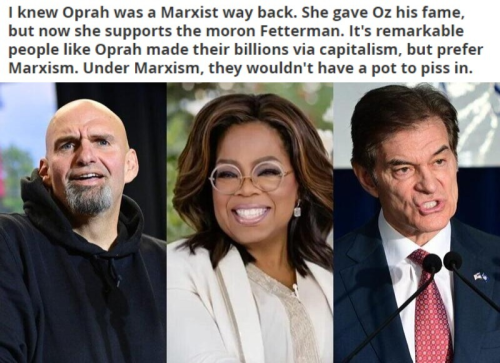 Under Marxism, people like Oprah wouldn't have a pot to piss in