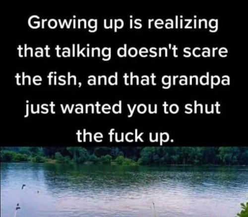 growing-up-grandpa-talking-scare-fish-shut-fck-up