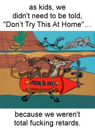 as kids we didnt need to be told Don’t Try This At Home