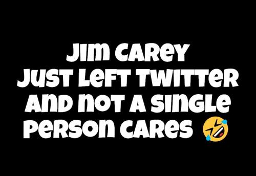 Jim Carey just left Twitter and not a single person cares