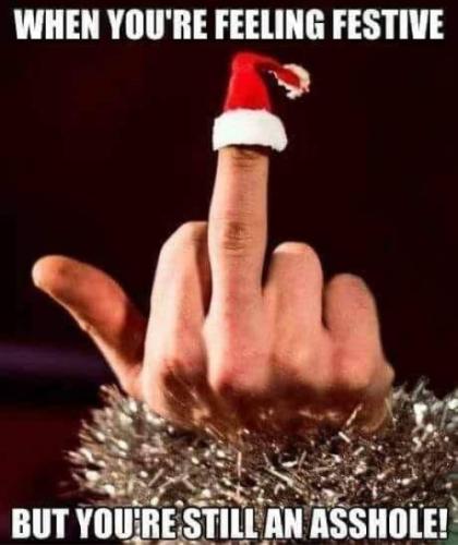 when you are feeling festive but youre still an asshole