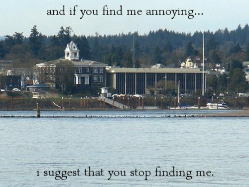 and if you find me annoying