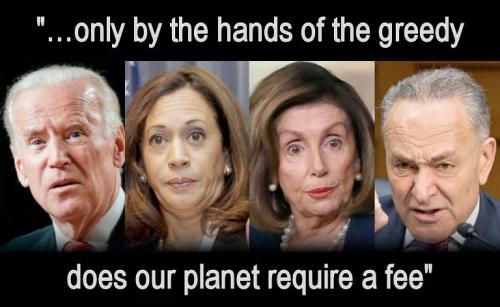 only by the hands of the greedy does our planet require a fee