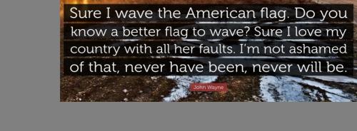 John Wayne American Flag Quote