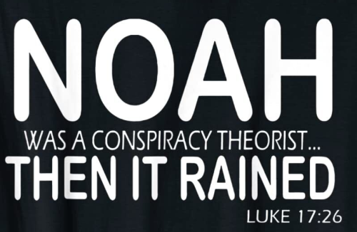 Noah Was A Conspiracy Theorist Then It Rained -BandW
