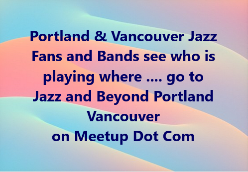 Jazz and Beyond Portland Vancouver on meetup