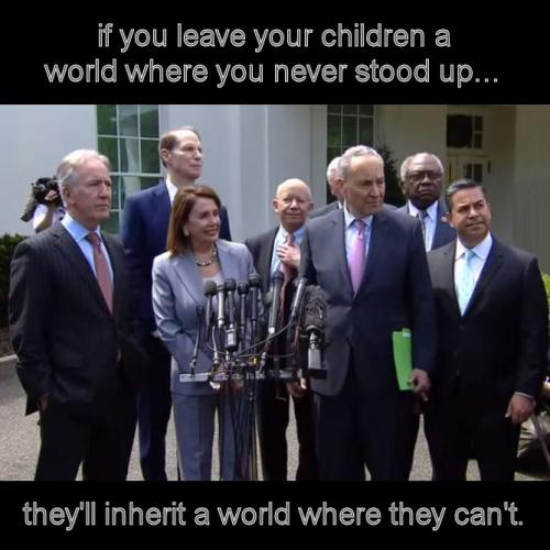 if you leave your children a world where you never stood up