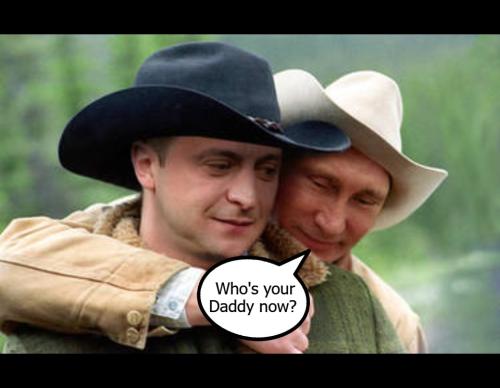 Brokeback Zelensky who's your daddy now