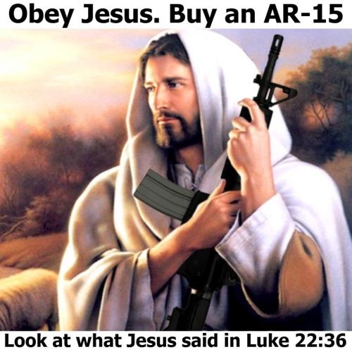 Obey Jesus buy an AR15