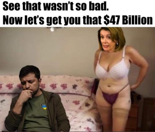 Pelosi let's get you that 47 billion