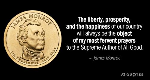Quotation-James-Monroe-The-liberty-prosperity-and-the-happiness-of-our-country-will-145-92-24