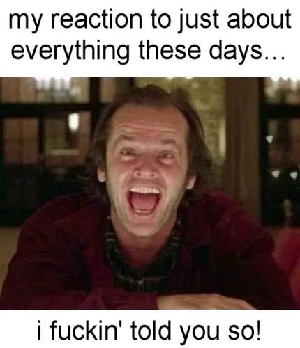 my reaction to most everything these days