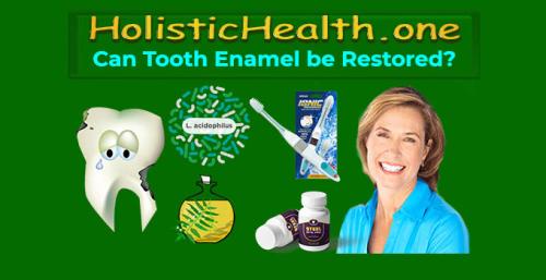 HolisticHealth.one Can Tooth Enamel be Restored