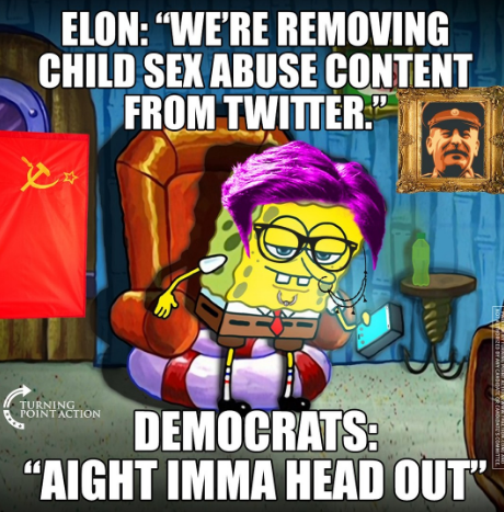 child abuse content democrats head out sponge bob meme dem pervs adults elon