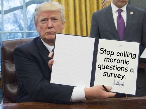 Donald Trumps First Order of Business 14022023093820theyaremoronicquestionsnotsurveys