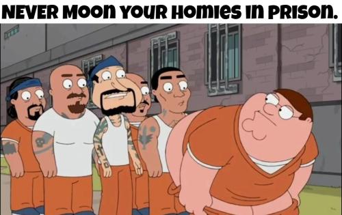 Never moon your homies in prison