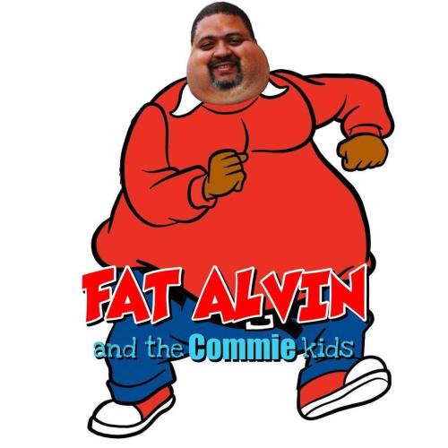 Fat Alvin and the commie kids