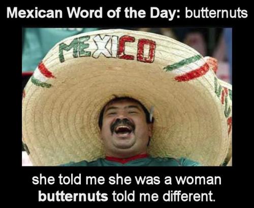 Mexican word of the day butternuts