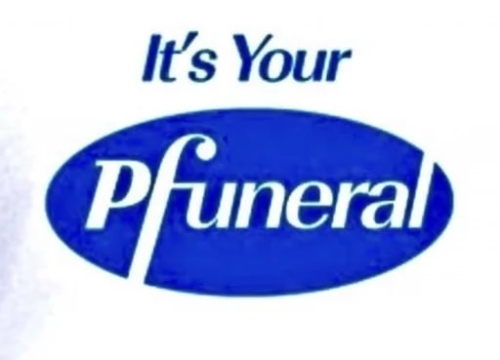 Its your Phuneral Pfizer