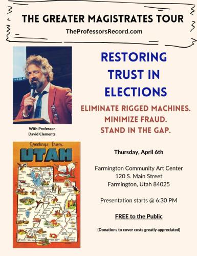 Farmington, Utah - April 6, 2023 - Restoring Trust in Elections