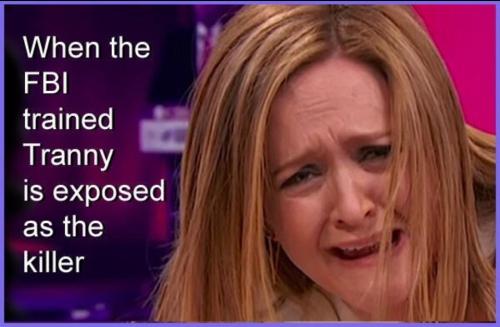 when the fbi trained tranny is the killer