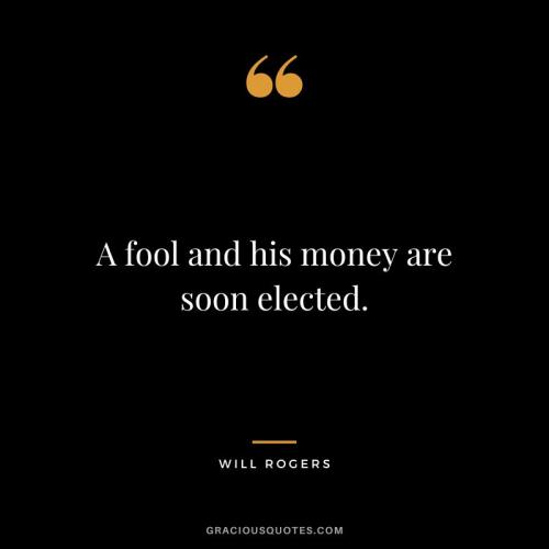 A-fool-and-his-money-are-soon-elected