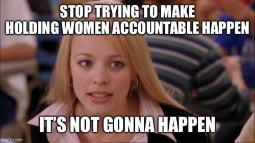 mansplain holding women accountable not gonna happen