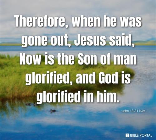 john1331-therefore-when-he-was-gone-out-jesus-said-now-is-the-son-of-man-gl-KJV-10040-6
