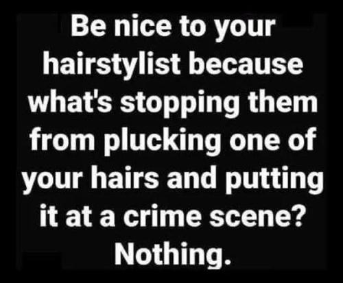 be nice to your stylist