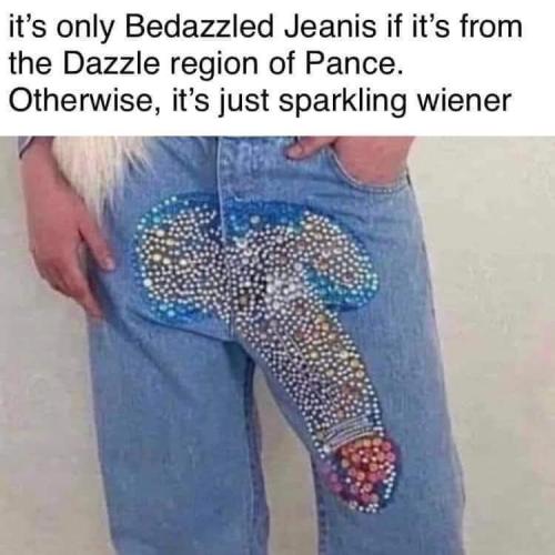 It's only Bedazzled Jeanis if it's from the Dazzle region of Psnce