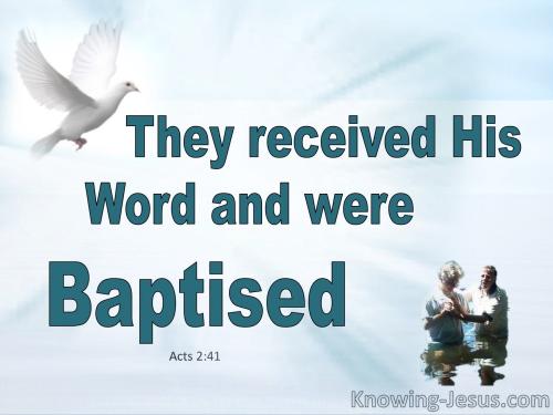 Acts 2-41 They Received His Word And Were Baptised  aqua