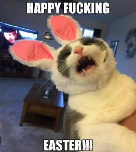 Happy Fucking Easter!