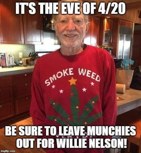 It's 4/20 Eve be sure to leave Munchies out for Willie Nelson