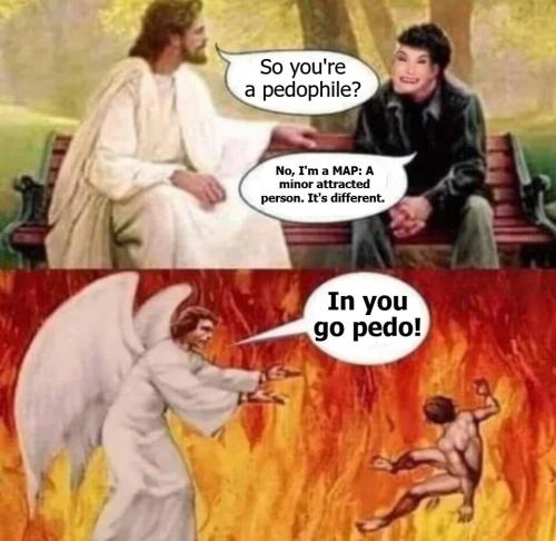 Dear Pedos They don't serve breakfast in hell