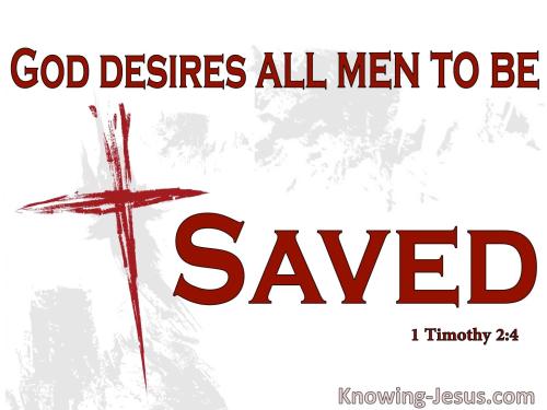 1 Timothy 2-4 God Desires All Men To Be Saved And Know The Truth white