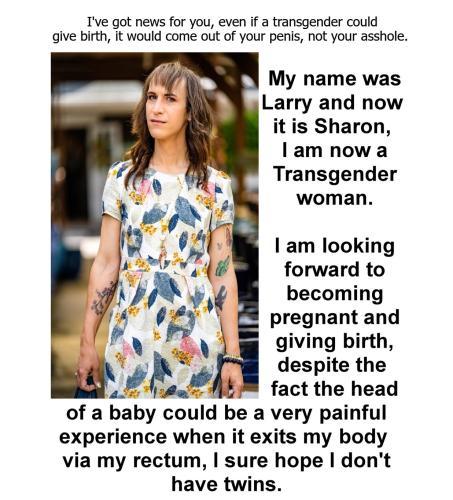 I've got news for you transgender birth