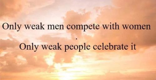 only weak men