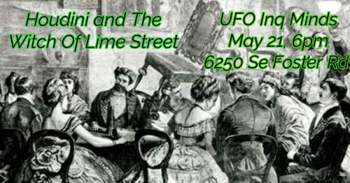 May 21 Houdini & The Witch Of Lime Street