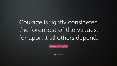 2754806-Winston-Churchill-Quote-Courage-is-rightly-considered-the-foremost