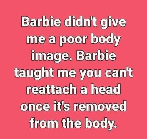 barbie didnt give me