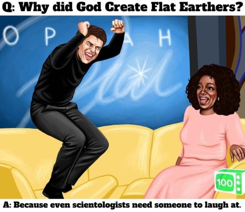 Why did God create Flat Earthers tom cruise on oprah 960px