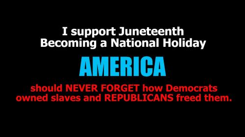 I support Juneteenth becoming a national holiday