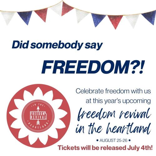 Kansas – Aug 25-26, 2023 – Freedom Revival in the Heartland I Tickets on Sale Beginning July 4, 2023