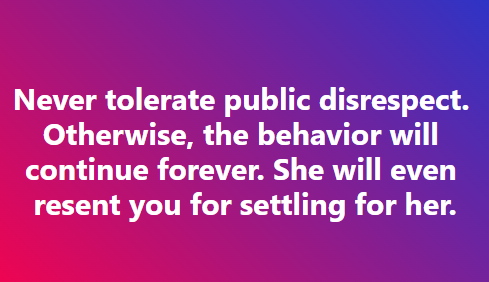 never tolerate public disrespect