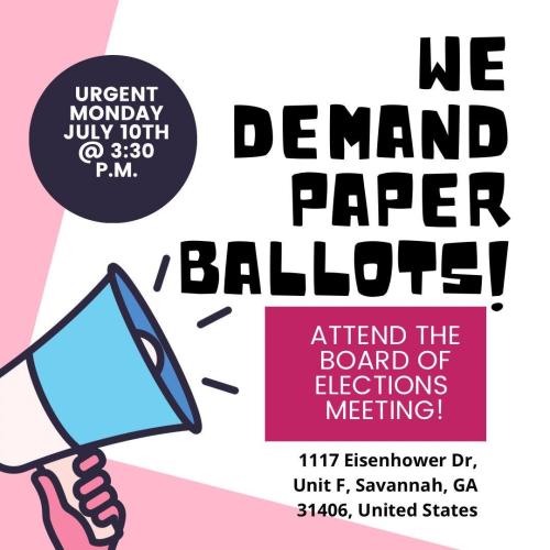 Savannah, Georgia - July 10, 2023 - Attend Board of Election Meeting to Demand Paper Ballots